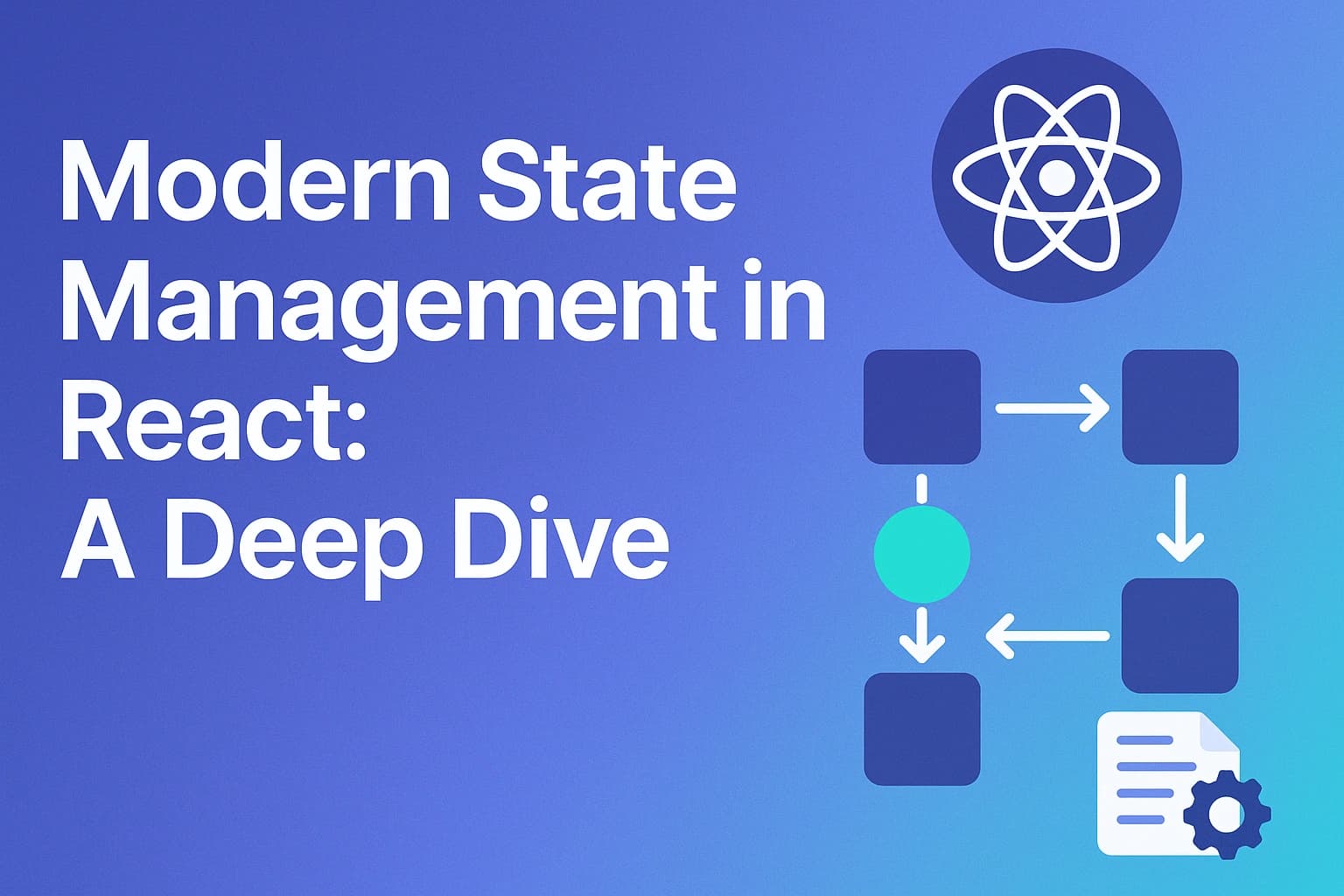 Modern State Management in React: A Deep Dive